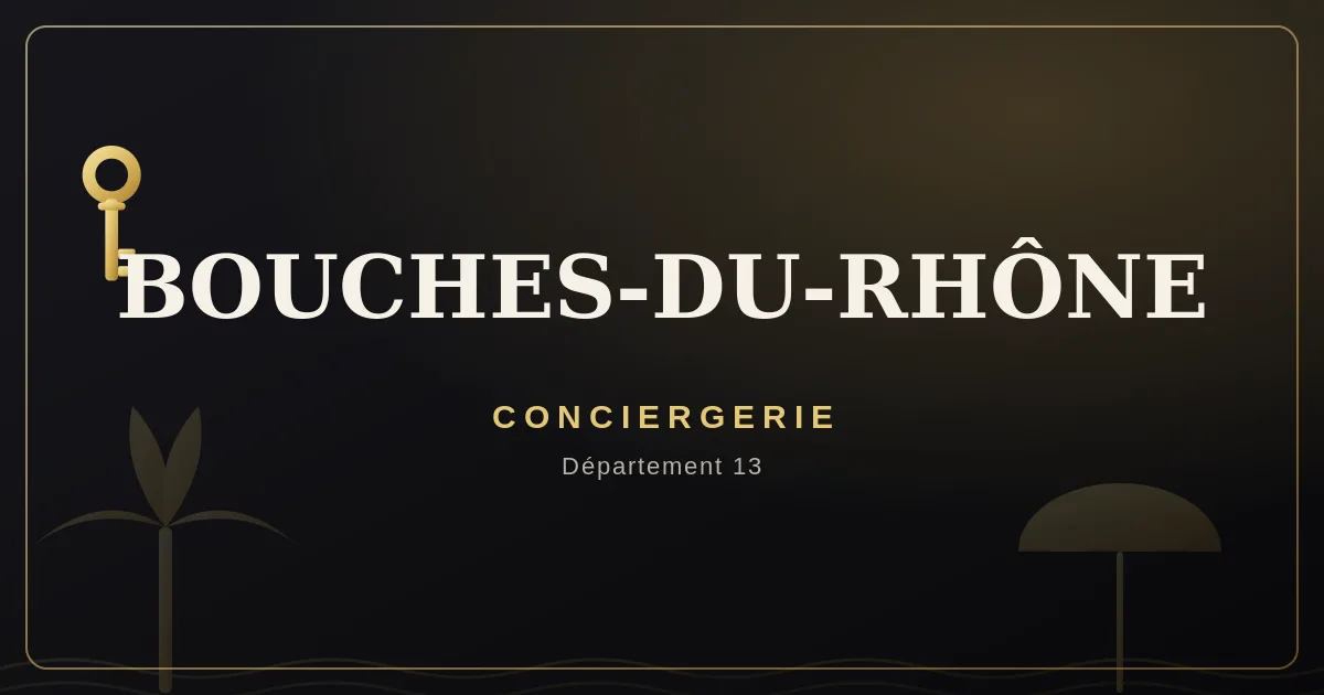 Conciergerie Bouches-du-Rhône