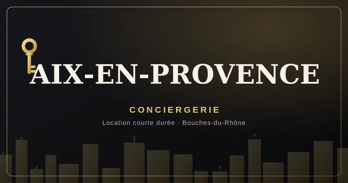 Conciergerie Aix-en-Provence