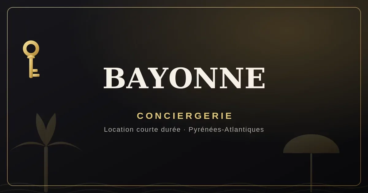 Conciergerie Bayonne