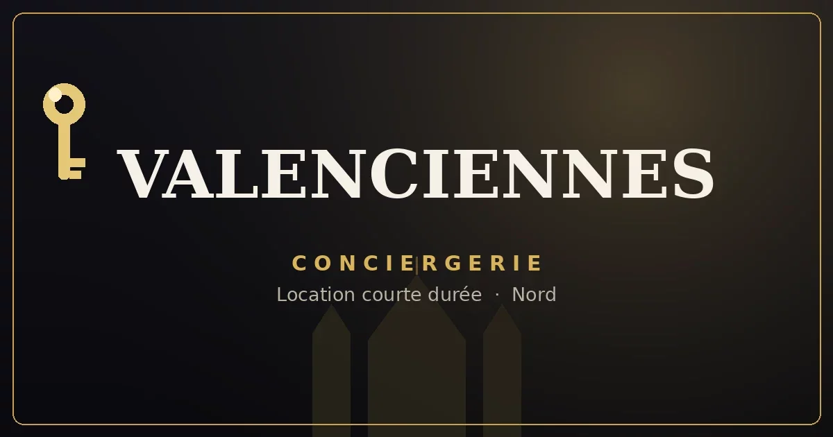 Conciergerie Valenciennes